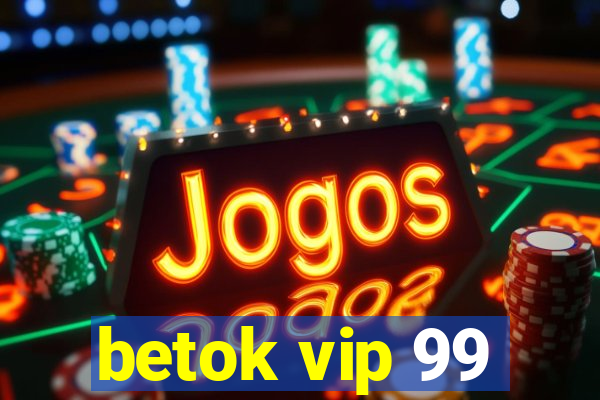 betok vip 99